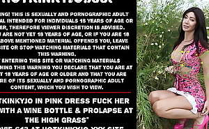 Hotkinkyjo in pink dress fuck her ass with a wine bottle and prolapse at the high grass