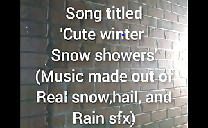 Cute winter Snow showers (Made out of real snow, hail, and rain sfx)