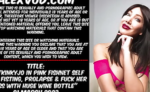 Hotkinkyjo in pink fishnet self anal fisting, prolapse and fuck her ass with huge wine bottle