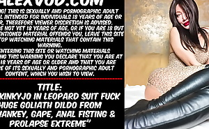 Hotkinkyjo in leopard suit fuck huge goliath dildo from mrhankey, gape, anal fisting and prolapse extreme (sample from full video)